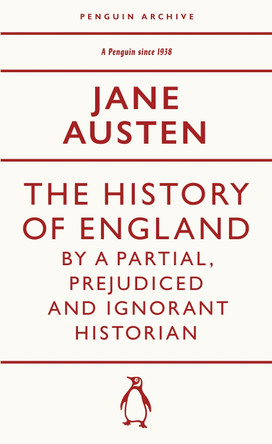 The History of England by a Partial, Prejudiced and Ignorant Historian by Jane Austen 9780241747308