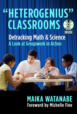 "Heterogenius" Classrooms: Detracking Math and Science--A Look at Groupwork in Action by Maika Watanabe 9780807752463