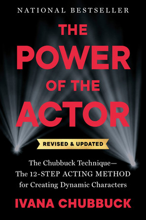 The Power of the Actor, Revised and Updated: The Chubbuck Technique--The 12-Step Acting Method for Creating Dynamic Characters by Ivana Chubbuck 9780593716816