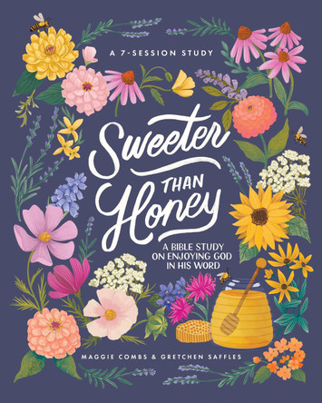 Sweeter Than Honey: A Bible Study on Enjoying God in His Word by Gretchen Saffles 9798400501944