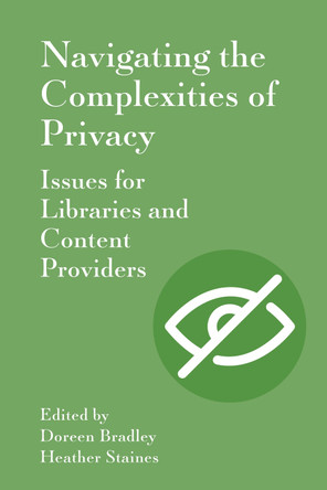 Navigating the Complexities of Privacy: Issues for Libraries and Content Providers by Doreen Bradley 9781941269718