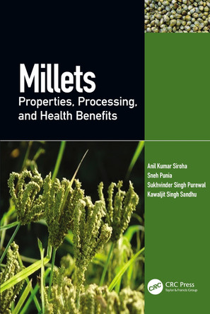 Millets: Properties, Processing, and Health Benefits by Anil Kumar Siroha 9781032022581