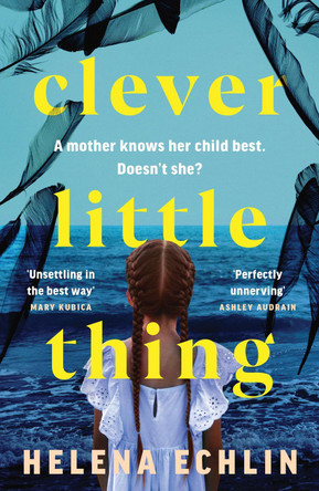 Clever Little Thing: A taut, powerful and gripping psychological thriller with a twist you'll never forget! by Helena Echlin 9781035421480