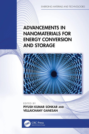 Advancements in Nanomaterials for Energy Conversion and Storage by Piyush Kumar Sonkar 9781032768403