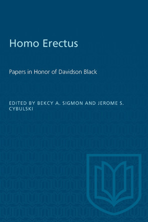Homo Erectus: Papers in Honor of Davidson Black by Becky A Sigmon 9781487585372