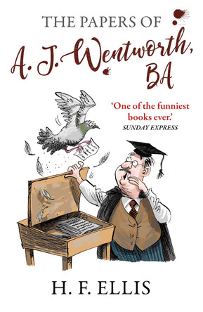 The Papers of A.J. Wentworth, B.A. by H.F. Ellis 9781788421836