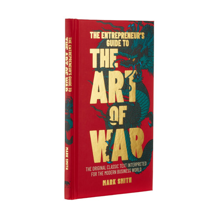 The Entrepreneur's Guide to the Art of War: The Original Classic Text Interpreted for the Modern Business World by Mark Smith 9781838573911