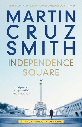 Independence Square: Arkady Renko in Ukraine by Martin Cruz Smith 9781398510432