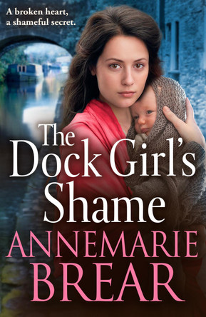 The Dock Girl's Shame by AnneMarie Brear 9781837512409