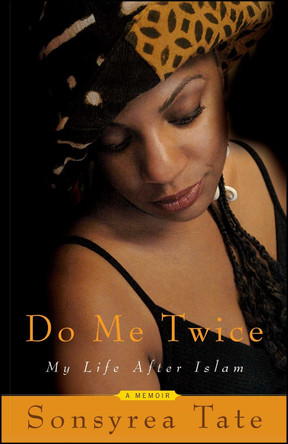 Do Me Twice: My Life After Islam by Sonsyrea Tate 9781593091224