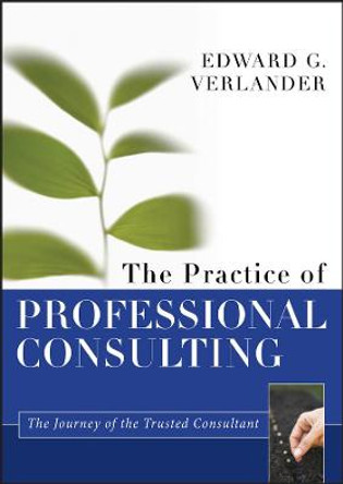 The Practice of Professional Consulting by Edward G. Verlander