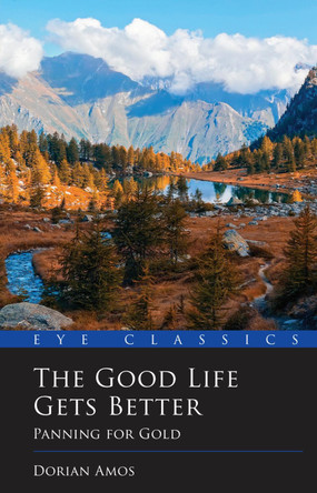 The Good Life Gets Better: Panning for Gold by Dorian Amos 9781903070482