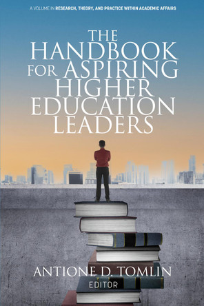The Handbook for Aspiring Higher Education Leaders by Antione D Tomlin 9798887306254