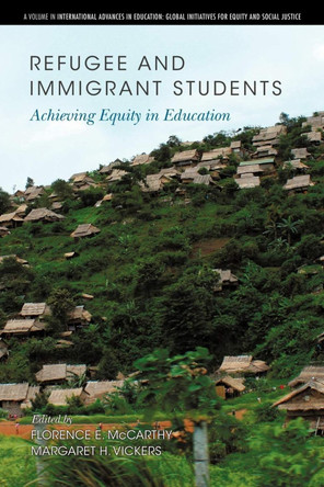 Refugee and Immigrant Students: Achieving Equity in Education by Florence E. McCarthy 9781617358418
