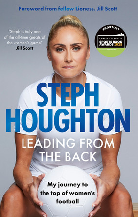 Leading From The Back: My journey to the top of women's football by Steph Houghton 9781408734391