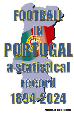 Football in Portugal 1894-2025 by Michael Robinson 9781862234925