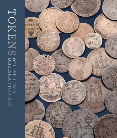 Tokens of Love, Loss and Disrespect 1700-1850 by Sarah Lloyd 9781911300946