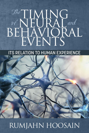 The Timing of Neural and Behavioural Events: Its Relation to Human Experience by Rumjahn Hoosain 9781681237718