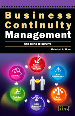 Business Continuity Management: Choosing to Survive by Abdullah Al Hour 9781849282987
