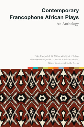 Contemporary Francophone African Plays: An Anthology by Judith G. Miller 9781684485123