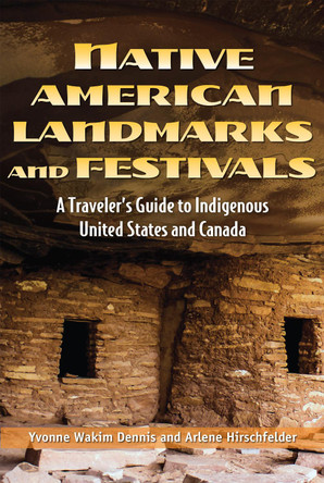 Native American Landmarks and Festivals: A Traveler's Guide to Indigenous United States and Canada by  9781578597864