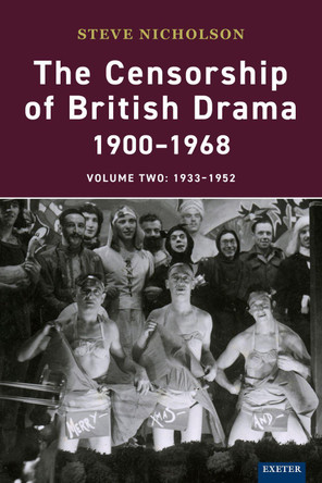 The Censorship of British Drama 1900-1968 Volume 2: Volume Two 1933-1952 by Steve Nicholson 9781905816415
