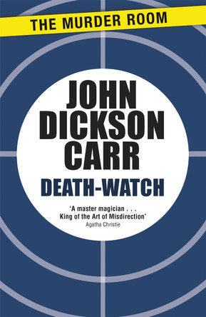 Death-Watch by John Dickson Carr 9781471905155