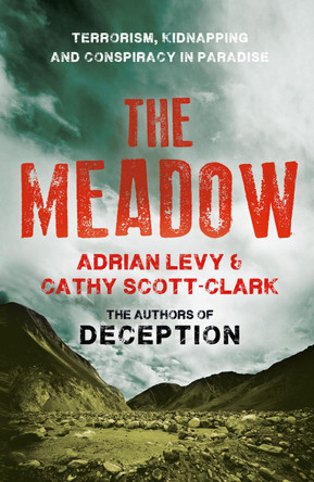 The Meadow: Terrorism, Kidnapping and Conspiracy in Paradise by Adrian Levy 9780007368174
