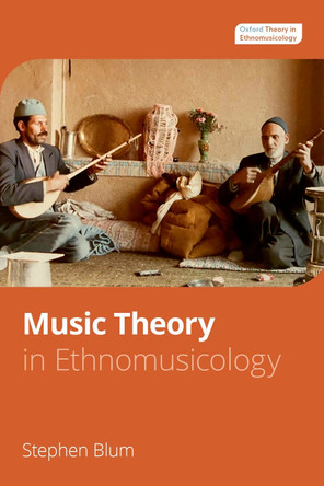 Music Theory in Ethnomusicology by Stephen Blum 9780199303533