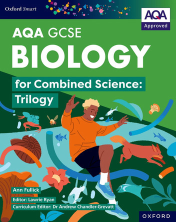 Oxford Smart AQA GCSE Sciences: Biology for Combined Science (Trilogy) Student Book by Ann Fullick 9781382051392