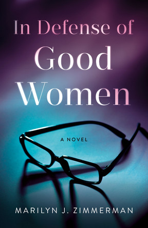 In Defense of Good Women by Marilyn J Zimmerman 9781684633180