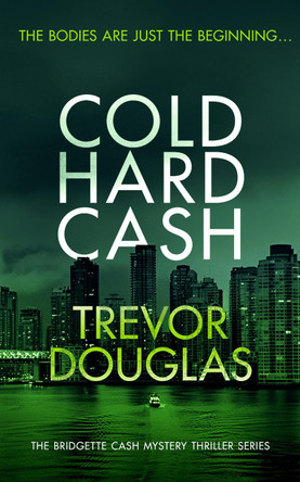 Cold Hard Cash: A gripping police procedural that will keep you guessing by Trevor Douglas 9781036702014