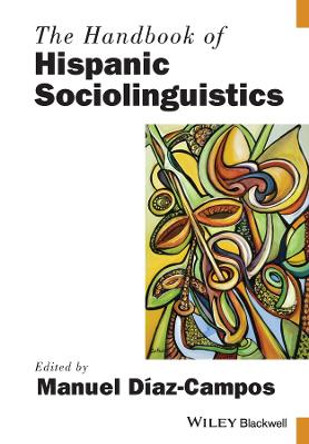 The Handbook of Hispanic Sociolinguistics by Manuel Diaz-Campos