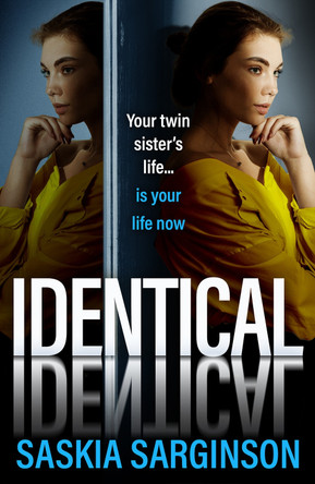 Identical: the BRAND NEW intensely gripping psychological thriller from Saskia Sarginson for 2024 by Saskia Sarginson 9781836030065