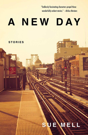 A New Day: Stories by Sue Mell 9781647427429