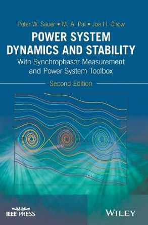 Power System Dynamics and Stability: With Synchrophasor Measurement and Power System Toolbox by Peter W. Sauer