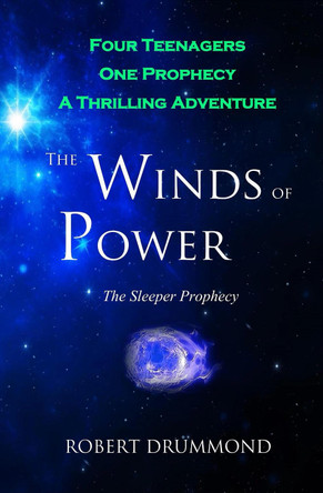 The Winds of Power - The Sleeper Prophecy by Robert A Drummond 9781539683339