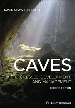 Caves: Processes, Development, and Management by David Gillieson