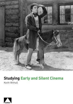 Studying Early and Silent Cinema by Keith Withall 9781906733698