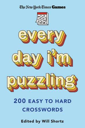 New York Times Games Every Day I'm Puzzling: 200 Easy to Hard Crosswords by New York Times 9781250392749