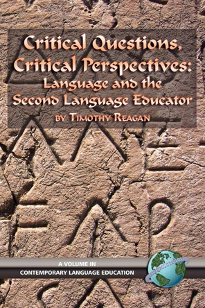 Critical Questions, Critical Perspectives: Language and the Second Language Educator by Timothy Reagan 9781593113353
