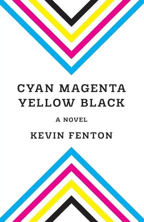 Cyan Magenta Yellow Black by Kevin Fenton 9781625571960