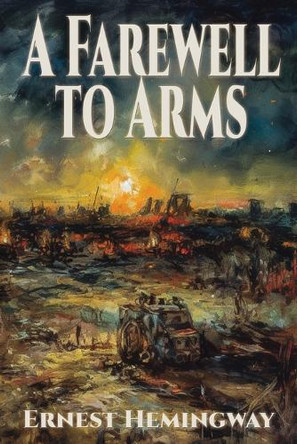 A Farewell to Arms by Ernest Hemingway 9781515462941