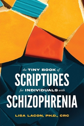 The Tiny Book of Scriptures for Individuals with Schizophrenia by Lisa Lacon Crc 9781632967107