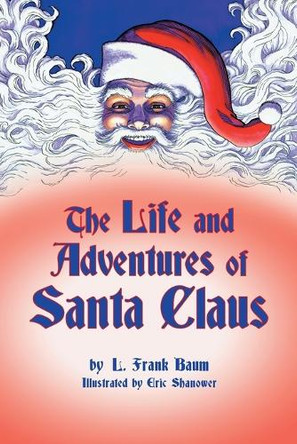 The Life and Adventures of Santa Claus by L Frank Baum 9781929527311