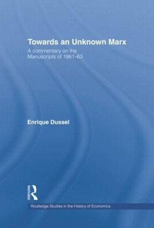 Towards An Unknown Marx: A Commentary on the Manuscripts of 1861-63 by Enrique Dussel