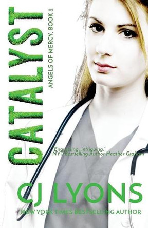 Catalyst: Angels of Mercy Book 2 by Cj Lyons 9781939038883