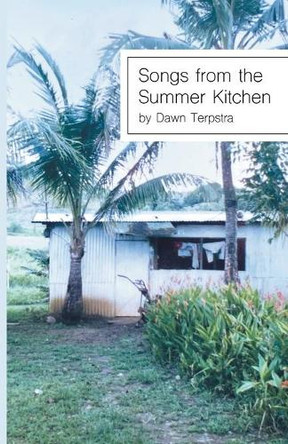 Songs from the Summer Kitchen by Dawn Terpstra 9781646626182