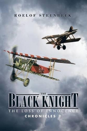 The Black Knight: The Loss of Innocence by Roelof Steenbeek 9781482804447