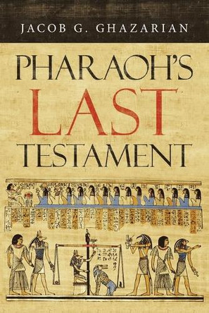 Pharaoh's Last Testament by Jacob G Ghazarian 9781664115248